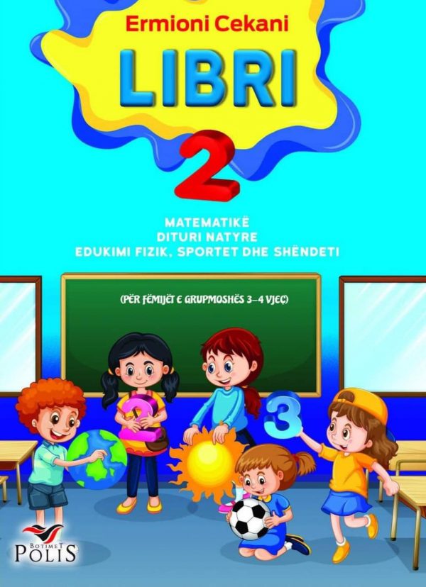 LIBRI 2 - Për lëndët: 1. Matematikë 2. Dituri natyre 3. Edukimi fizik, sportet dhe shëndeti